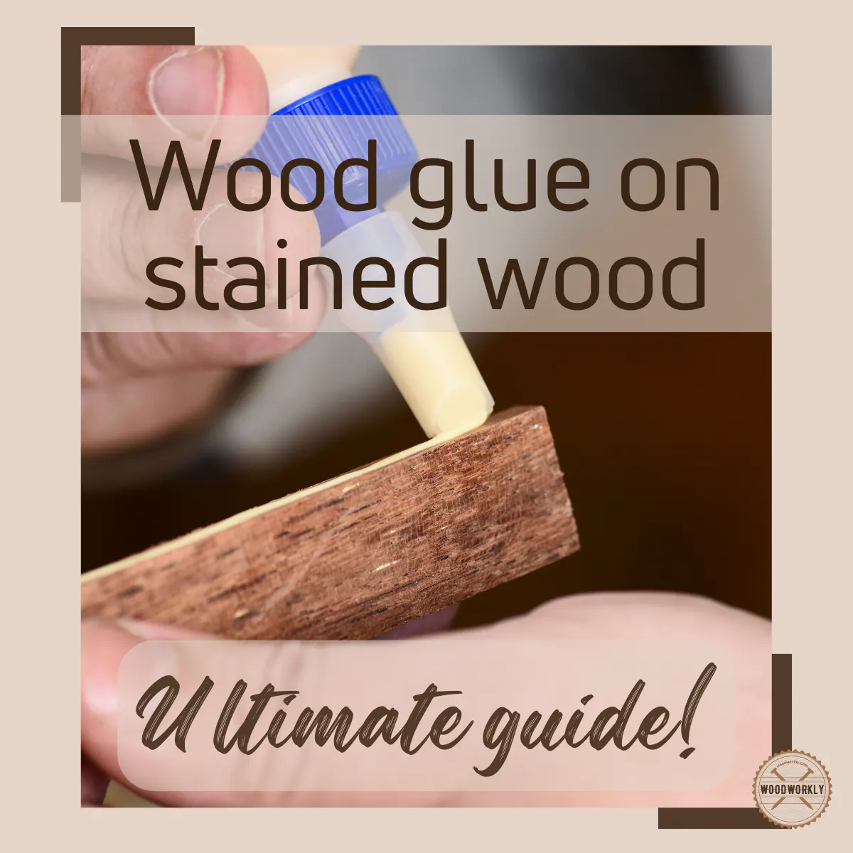 Does Wood Glue Stick To Stain The Habit Of Woodworking