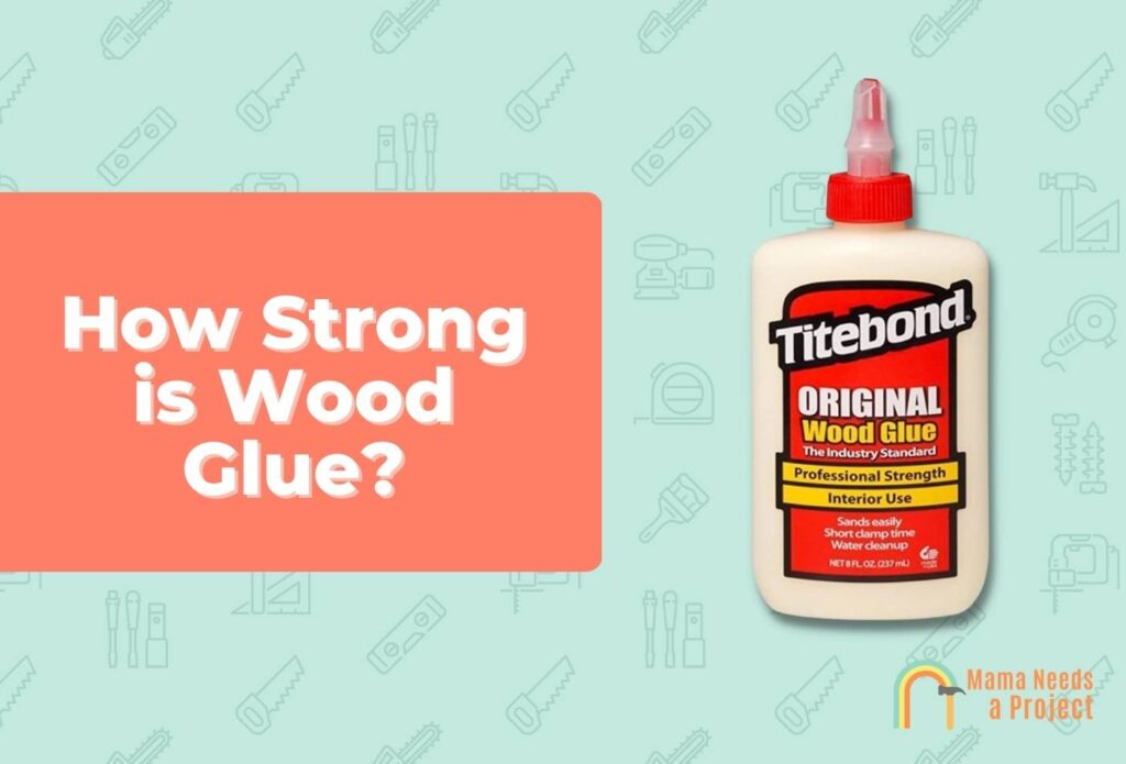 Is Wood Glue Strong Enough The Habit Of Woodworking
